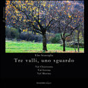 Tre valli, uno sguardo. Val Chiavena. Val Lesina. Val Masino