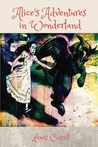 Alice's Adventures in Wonderland by Lewis Carroll: Alice's Adventures in Wonderland by Lewis Carroll