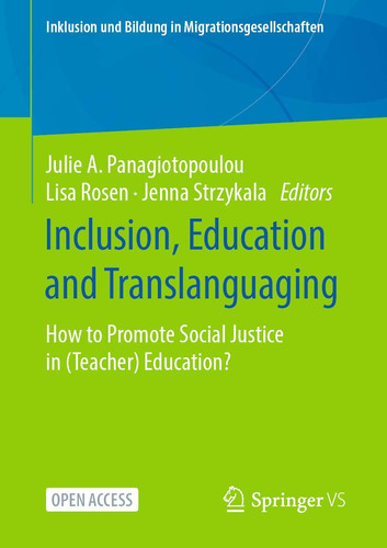 Inclusion, Education and Translanguaging How to Promote Social Justice in (Teacher) Education?