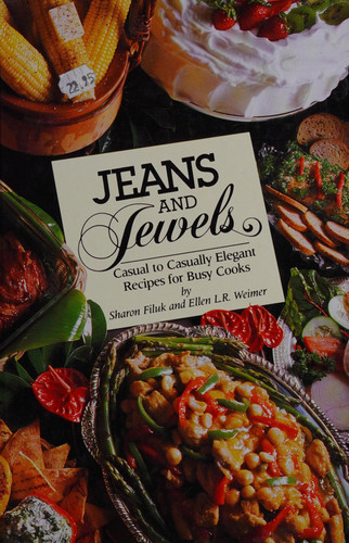 Jeans and Jewels Casual to Casually Elegant Recipes for Busy Cooks