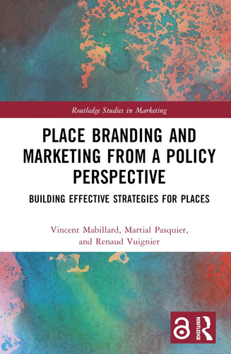 Place Branding and Marketing from a Policy Perspective Building Effective Strategies for Places