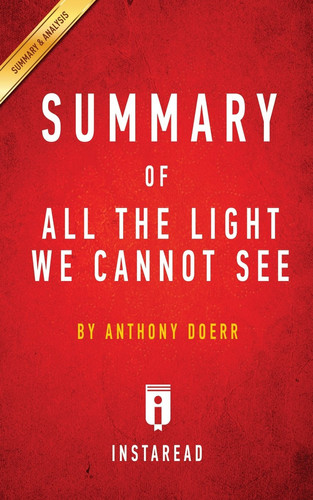 All the Light We Cannot See By Anthony Doerr - Summary and Analysis