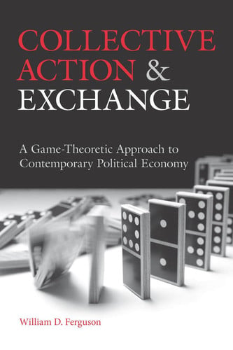 Collective Action and Exchange A Game-Theoretic Approach to Contemporary Political Economy