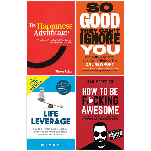 Happiness Advantage, So Good They Cant Ignore You, Life Leverage, How To Be Fcking Awesome 4 Books Collection Set