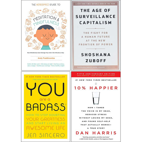 The Age Of Surveillance Capitalism [Hardcover], 10% Happier, The Headspace Guide To Mindfulness & Meditation, You Are A Badass 4 Books Collection Set