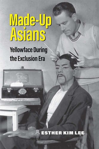 Made-Up Asians Yellowface During the Exclusion Era