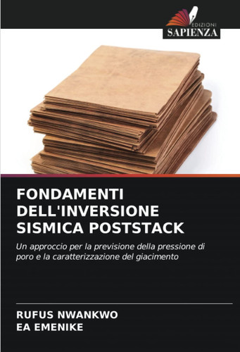FONDAMENTI DELL'INVERSIONE SISMICA POSTSTACK: Un approccio per la previsione della pressione di poro e la caratterizzazione del giacimento