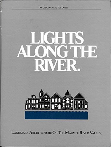 Lights Along the River Landmark Architecture of the Maumee River Valley