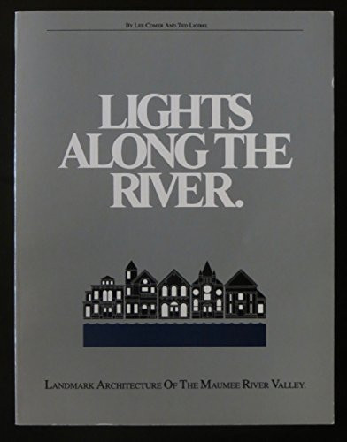 Lights Along the River Landmark Architecture of the Maumee River Valley