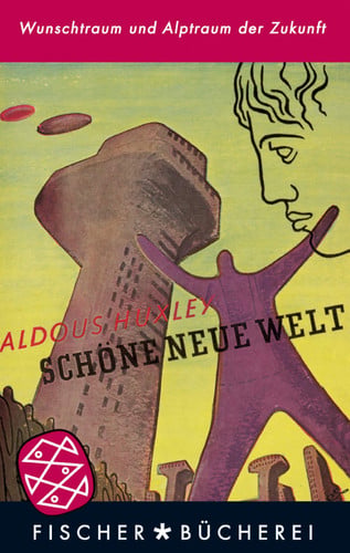 Schöne neue Welt ein Roman der Zukunft ; [Wunschtraum und Alptraum der Zukunft]