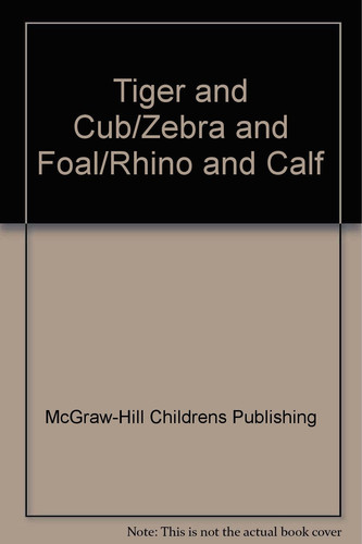 Cover of Tiger and Cub/Zebra and Foal/Rhino and Calf
