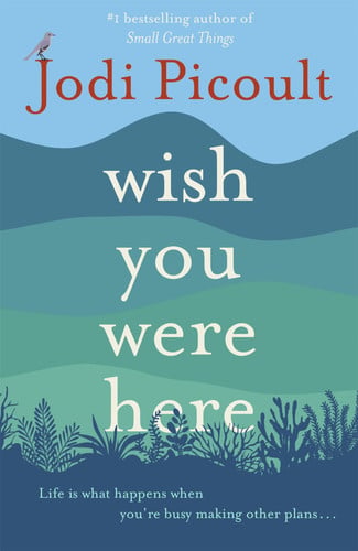 Wish You Were Here: the compelling new must-read from bestselling author Jodi Picoult
