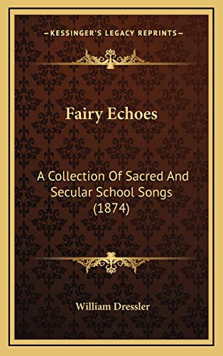 Fairy Echoes: A Collection Of Sacred And Secular School Songs (1874)