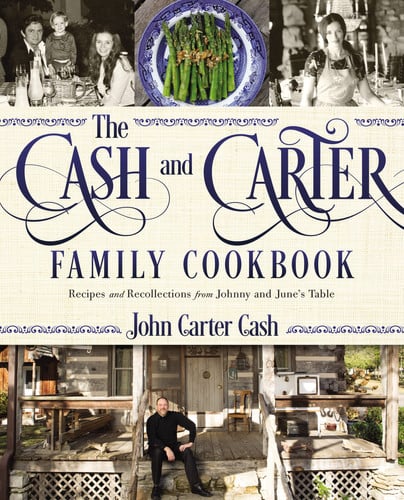 The Cash and Carter Family Cookbook Recipes and Recollections from Johnny and June's Table