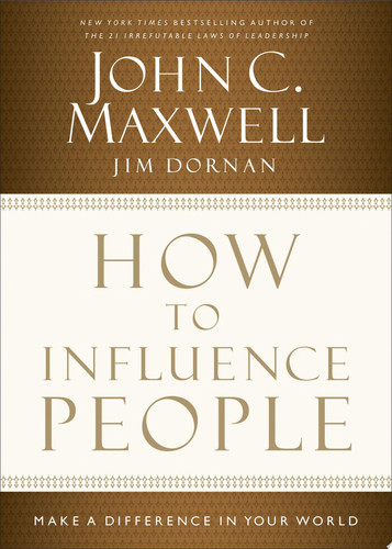 How to Influence People Make a Difference in Your World