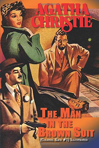 Man in the Brown Suit : (Colonel Race #1) Illustrated