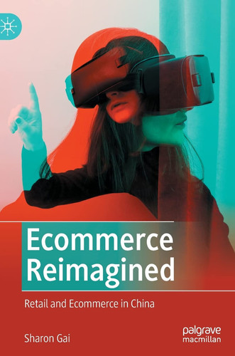 Ecommerce Reimagined Retail and Ecommerce in China