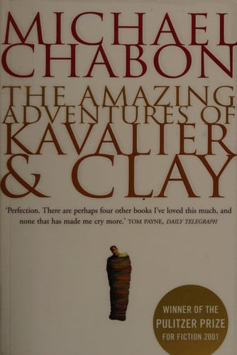 The Amazing Adventures of Kavalier & Clay A Novel