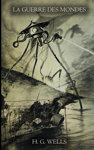 La guerre des mondes: (Illustre) (French Edition)