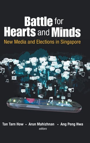 Battle for Hearts and Minds New Media and Elections in Singapore