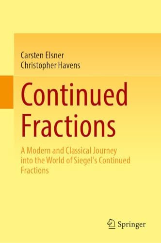 Continued Fractions A Modern and Classical Journey into the World of Siegel's Continued Fractions