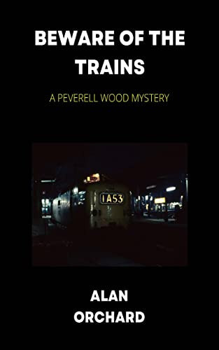 Beware of the Trains: A Peverell Wood Mystery