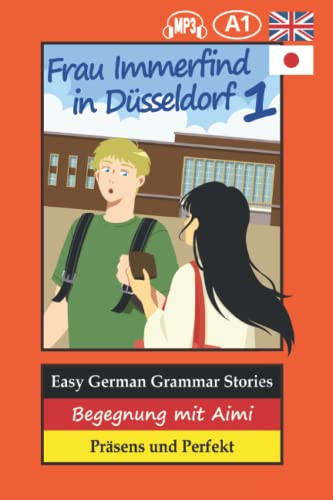 Easy German Grammar Stories: Begegnung mit Aimi (Frau Immerfind in Düsseldorf) (German Edition)