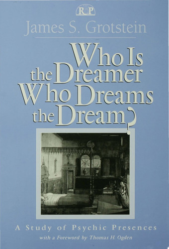 Who Is the Dreamer, Who Dreams the Dream? A Study of Psychic Presences