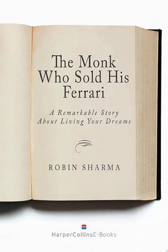 The Monk Who Sold His Ferrari A Remarkable Story About Living Your Dreams