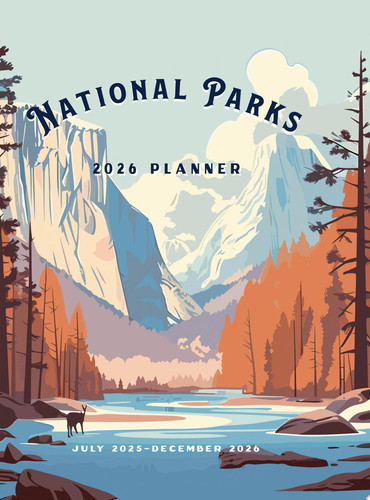National Parks 2026 Weekly Planner July 2025 - December 2026