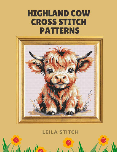Highland Cow Cross Stitch Patterns: Seven Highland Cow Designs to Warm Your Heart