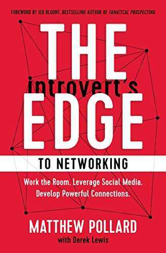 The Introvert's Edge to Networking: a Step-By-Step Process to Creating Authentic Connections
