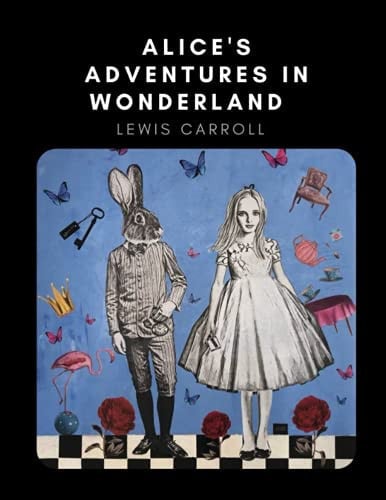 Alice's Adventures in Wonderland by Lewis Carroll
