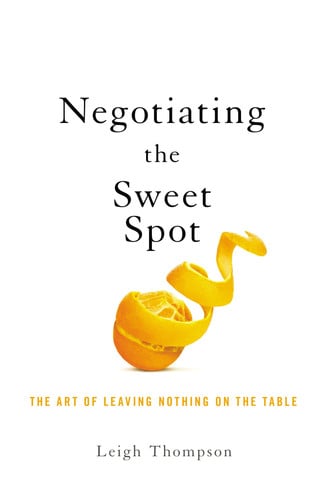 Negotiating the Sweet Spot The Art of Leaving Nothing on the Table