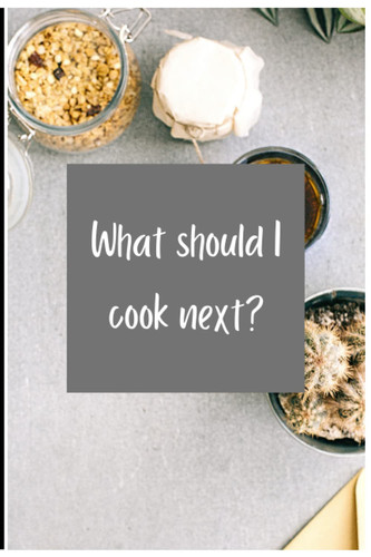 What Should I Cook Next: InspirePads: Notepads for Writing, Journaling, Studying or Notes, 120 lined pages, 6x9in