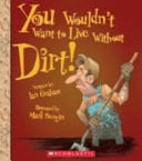 Cover of You Wouldn't Want to Live Without Dirt!