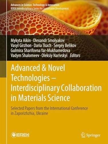 Advanced and Novel Technologies — Interdisciplinary Collaboration in Materials Science Selected Papers from the International Conference in Zaporizhzhia, Ukraine