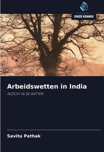 Arbeidswetten in India: INZICHT IN DE WETTEN