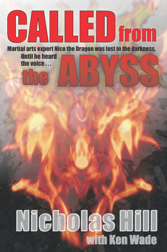Called from the Abyss Martial Arts Expert Nico the Dragon Was Lost in the Darkness. Until He Heard the Voice...