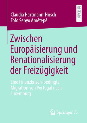 Zwischen Europäisierung und Renationalisierung der Freizügigkeit Eine Finanzkrisen-bedingte Migration von Portugal nach Luxemburg