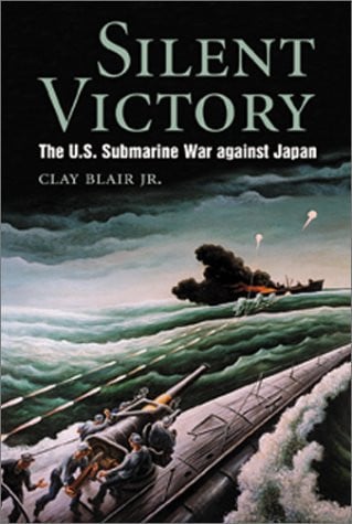 Silent Victory The U.S. Submarine War Against Japan