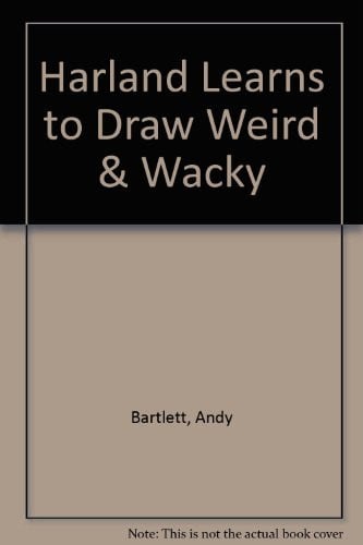 Cover of Harland Learns to Draw Weird & Wacky