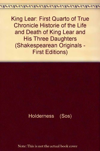 M. William Shak-speare, His True Chronicle Historie of the Life and Death of King Lear and His Three Daughters (Shakespeare Originals: First Editions)
