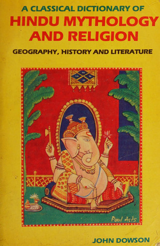 A Classical Dictionary of Hindu Mythology and Religion, Geography, History, and Literature