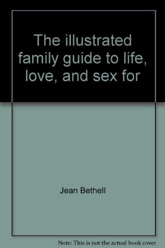 Cover of The illustrated family guide to life, love, and sex for pre-teens.