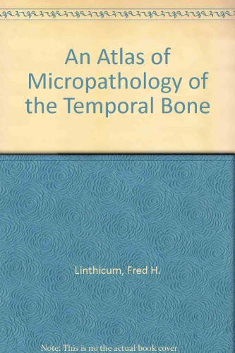 An Atlas of Micropathology of the Temporal Bone
