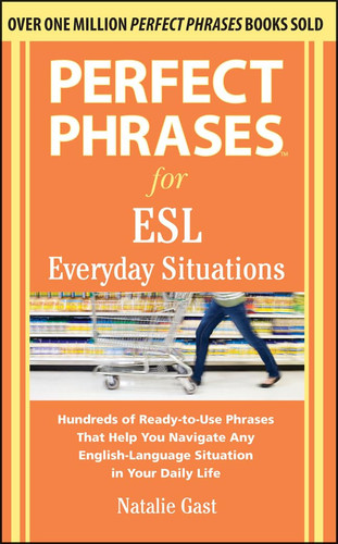 Perfect Phrases for ESL Everyday Situations With 1,000 Phrases