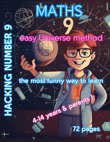 Hacking Number 9 It's Not Math It's Fun for Kids 4-14 Years & Parents - NUmber 9 Explained: Number 9 is More Than a Number in Math, It's the Universe, Discover 72 Pages