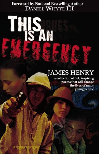 This Is an Emergency A Collection of Hot, Inspiring Poems That Will Change the Lives of Many Young People