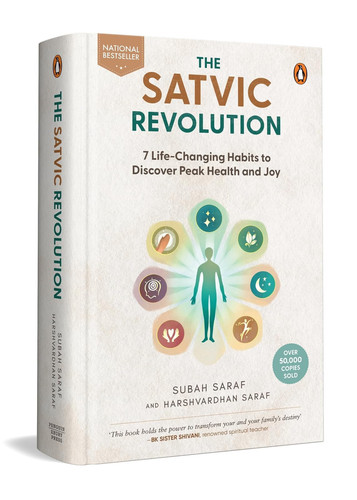 The Satvic Revolution 7 Life-Changing Habits to Discover Peak Health and Joy